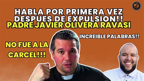 Habla Por Primera Vez Despues De Expulsion Padre Javier Olivera Ravasi