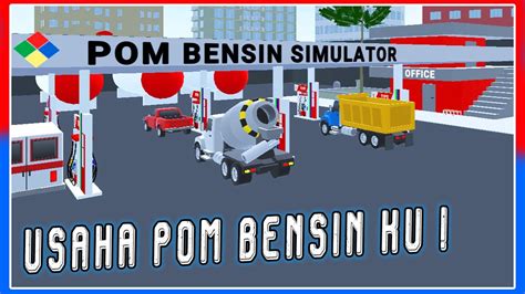 Buka Usaha Pom Bensin Lagi Pom Bensin Simulator Lokalgamedev