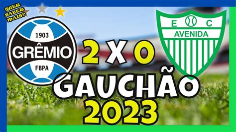 GrÊmio Vence Em Jogo Tumultuado Grêmio 2 X 0 Avenida GauchÃo 2023 7ª