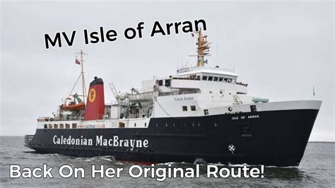 MV Isle Of Arran Back On Her Original Route YouTube