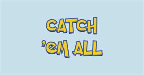 Gotta Catch Them All - Pokemon - Sticker | TeePublic