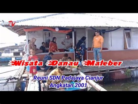 Wisata Danau Maleber Reuni Sdn Padajaya Cianjur Angkatan Youtube