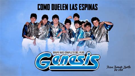 Grupo Genesis Como Duelen Las Espinas En Vivo 1993 Josue Jurado