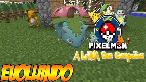 Minecraft PIXELMON A Lenda Dos Campeões Evoluindo Novos