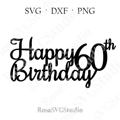 60th Birthday Svg Cake Topper For Men And Women Happy 60th Etsy Uk