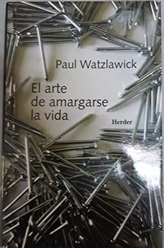 Amazon It Arte De Amargarse La Vida El Watzlawick Paul Libri