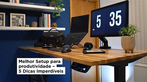 Melhor Setup Para Produtividade Dicas Imperd Veis Slikdesk