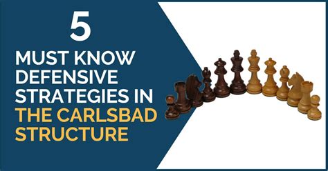5 Must Know Defensive Strategies In The Carlsbad Structure Thechessworld