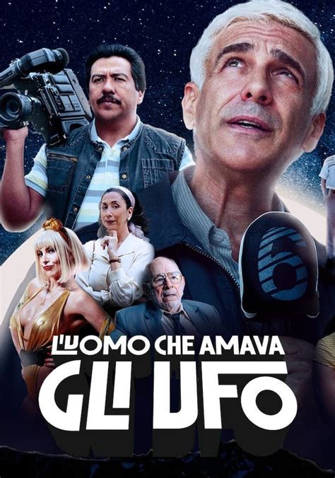 L Uomo Che Amava Gli Ufo Guarda Streaming Online