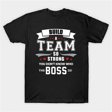 Build A Team Teamwork Work - Team Quote - T-Shirt | TeePublic