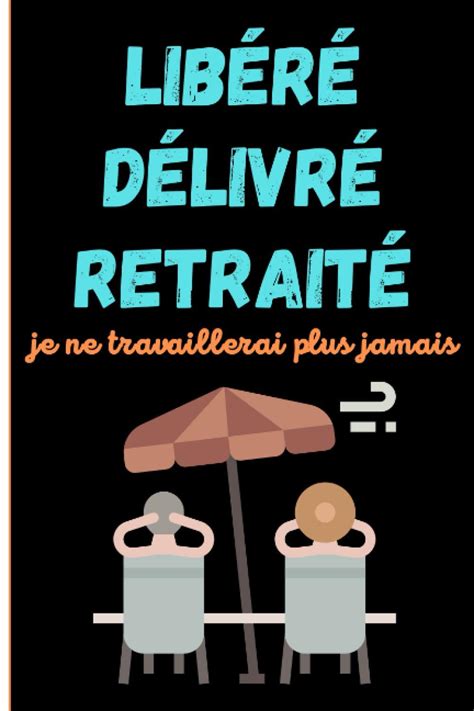 Buy Libérée délivrée retraitée je ne travaillerai plus jamais Carnet