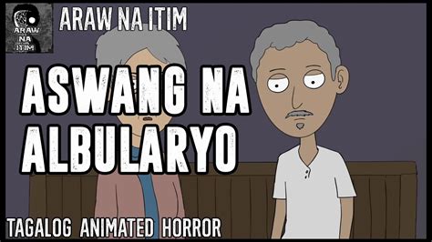 Aswang Na Albularyo Tagalog Animated Horror Story Araw Na Itim