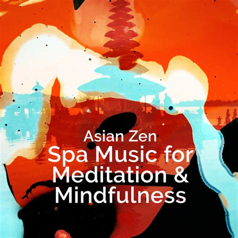 Asian Zen Spa Music For Meditation And Mindfulness Album By Asian Zen Spa Music Meditation