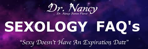 Sexology Faq’s Dr Nancy Sutton Pierce