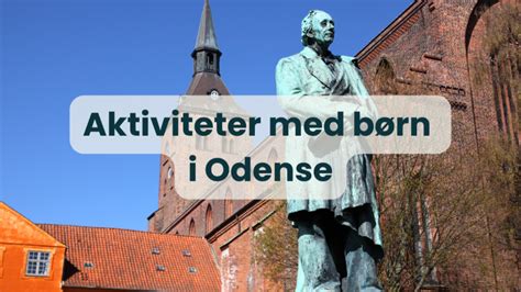 Aktiviteter For B Rn I Odense En Guide Til Sjove Og L Rerige Aktiviteter