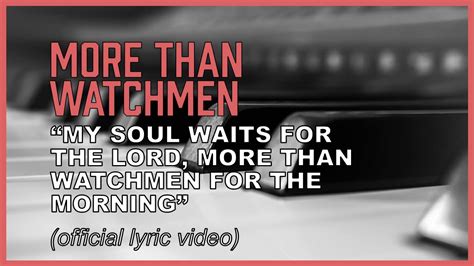 More Than Watchmen Psalm My Soul Waits For The Lord More Than