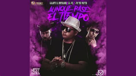 Aunque Pase El Tiempo Feat JVO The Writer Galante El Emperador