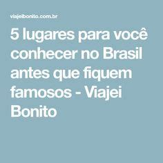 Lugares Para Voc Conhecer No Brasil Antes Que Fiquem Famosos Artofit