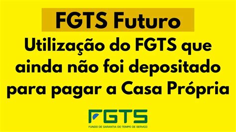 Fgts Futuro Mudança No Fgts Para Adquirir Casa Própria Fgts 2024