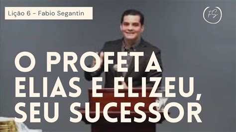 Fabio Segantin O Profeta Elias e Eliseu seu Sucessor Lição 6 EBD