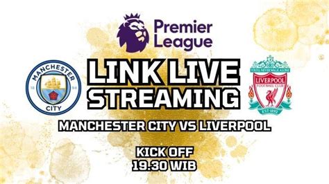 Link Nonton Live Streaming Big Match Manchester City Vs Liverpool