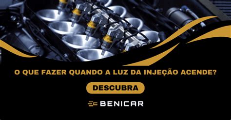 O Que Fazer Quando A Luz Da Inje O Acende Benicar Oficina De