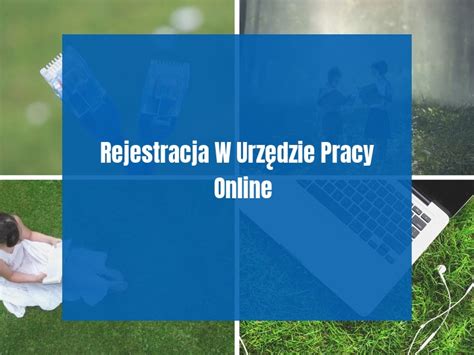 Rejestracja W Urz Dzie Pracy Online Rejestracja Jako Bezrobotny Online