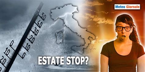 Prematuro Stop Meteo Dell ESTATE A Luglio METEO GIORNALE