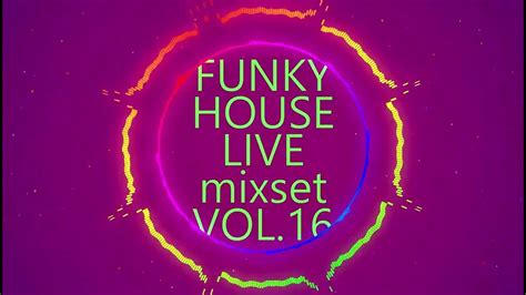 Funky House And Nu Disco Mixset Live Mixset Vol 16 Youtube