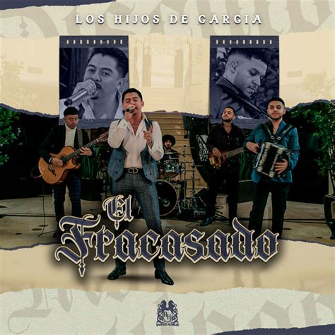 El Fracasado Single By Los Hijos De Garcia Spotify