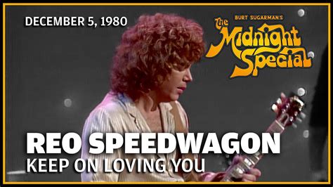 Keep On Loving You Reo Speedwagon The Midnight Special Youtube