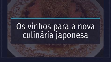 Os Vinhos Para Nova Culin Ria Japonesa Tudo Sobre Mundo Dos Vinhos