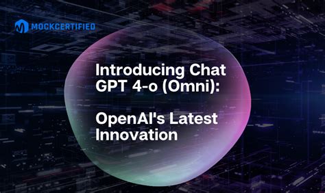 Introducing Chat Gpt O Omni Openai S Latest Innovation