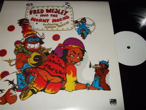 Fred Wesley And The Horny Horns Featuring Maceo Parker A Blow For Me A Toot To You
