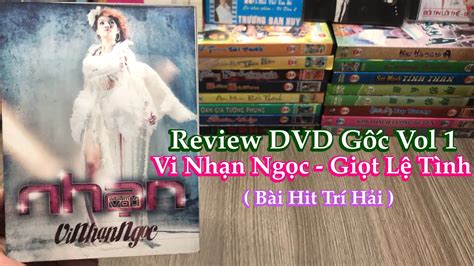 Vi Nhạn Ngọc Review Đĩa DVD Gốc Vol 1 Album Nhạn Giọt Lệ Tình