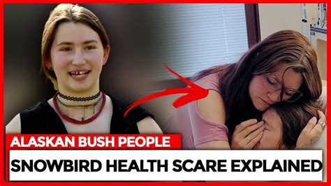 Alaskan Bush People Snowbird Brown Health Scare Explained Youtube