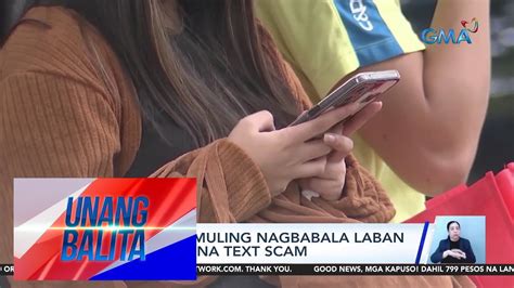 Gobyerno Muling Nagbabala Laban Sa Talamak Na Text Scam Unang Balita