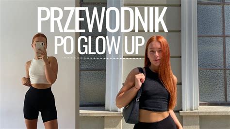 Jak Przej Prawdziwy Glow Up Praktyczne Wskaz Wki Youtube