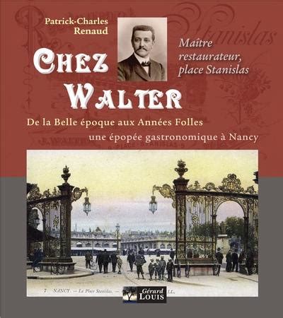 Livre Chez Walter Ma Tre Restaurateur Place Stanislas