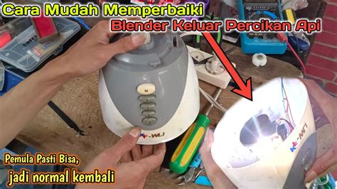 Cara Mudah Memperbaiki Blender Keluar Percikan Api YouTube