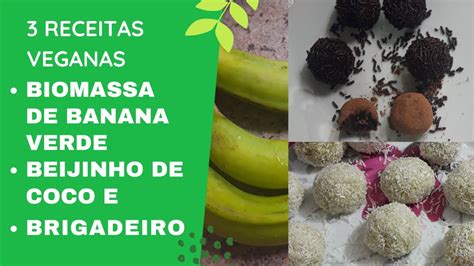 Receitas Biomassa De Banana Verde Beijinho De Coco E Brigadeiro