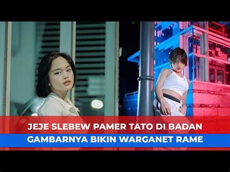 Jeje Slebew Pamer Tato Di Badan Youtube