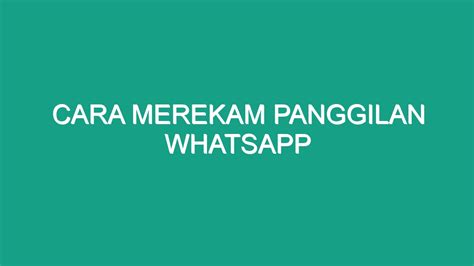 Cara Merekam Panggilan Whatsapp Geograf