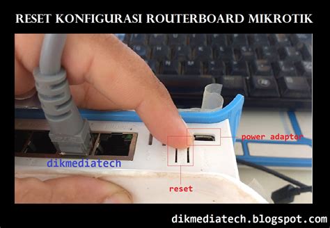 Cara Reset Router Mikrotik Dikmediatech Dikmediatech