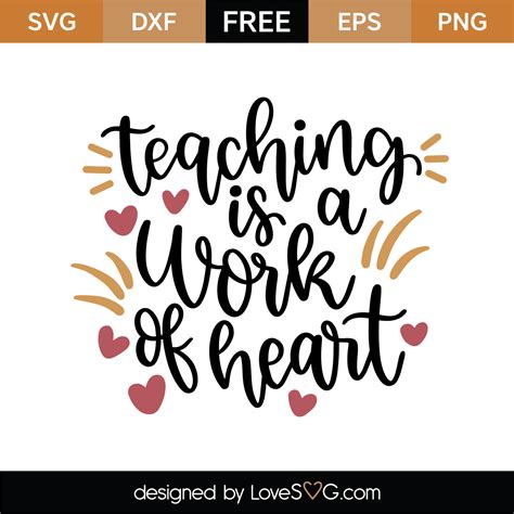 Free Teaching Is A Work Of Heart Svg Cut File Lovesvg