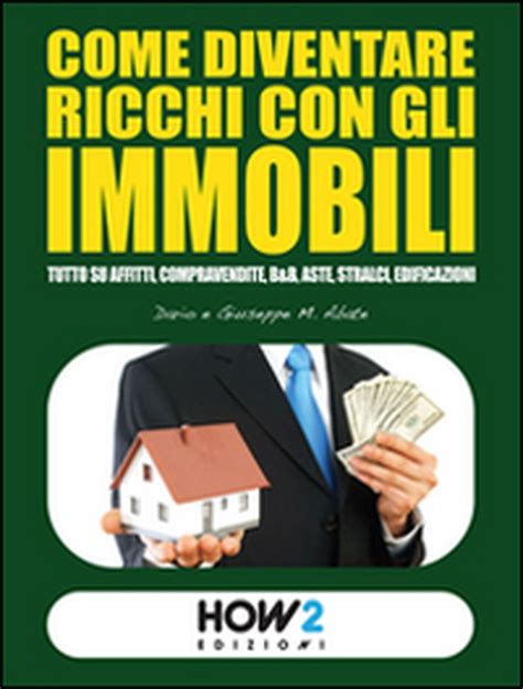 Come Diventare Ricchi Con Gli Immobili Versione Libro