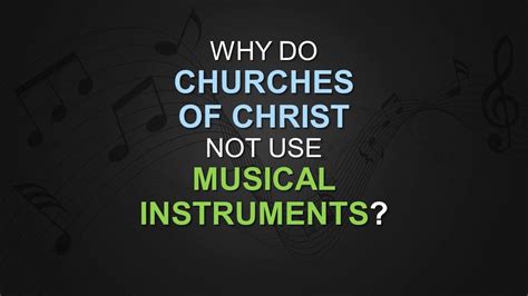 The Simple Answer To Why Do Churches Of Christ Not Use Musical