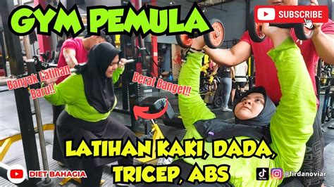 Gym Pemula Part 3 Latihan Otot Kaki Dada Triceps Dan Abs Youtube