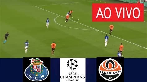 FC PORTO X FC SHAKHTAR DONETSK AO VIVO I UEFA CHAMPIONS LEAGUE 2023 I