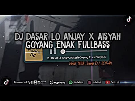 Dj Dasar Lo Anjay X Aisyah Goyang Enak Sound Tiktok Virall Dj Sopan By